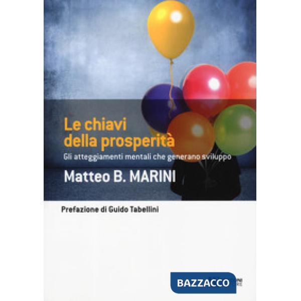 Chiavi della prosperità. Gli atteggiamenti mentali che generano sviluppo (Le)