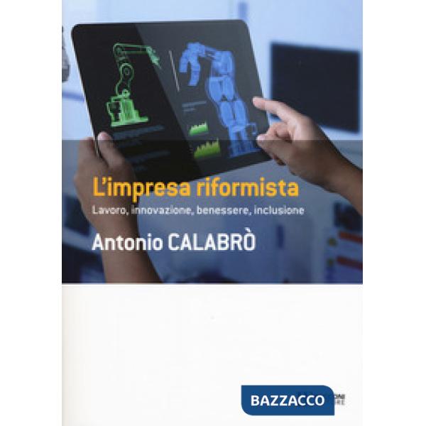 Impresa riformista. Lavoro, innovazione, benessere, inclusione (L')