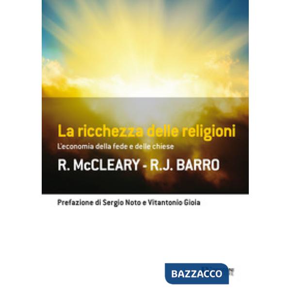 Ricchezza delle religioni. L'economia della fede e delle chiese (La)