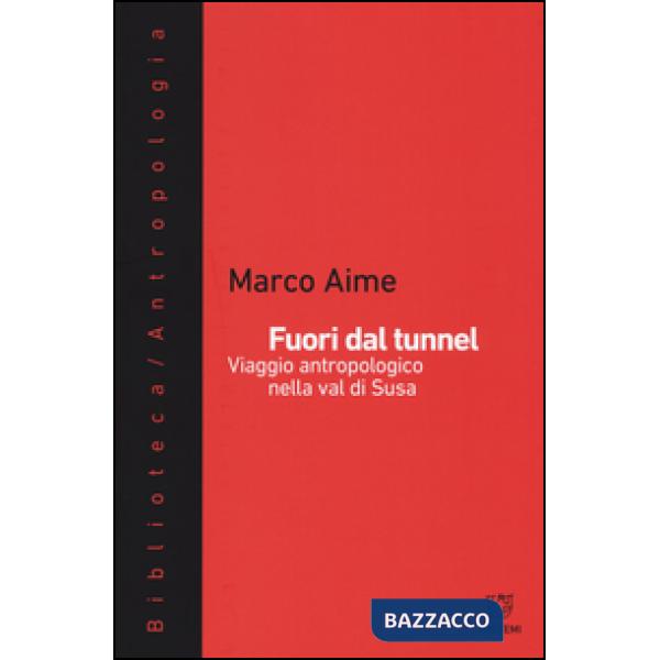 Fuori dal tunnel. Viaggio antropologico nella Val di Susa