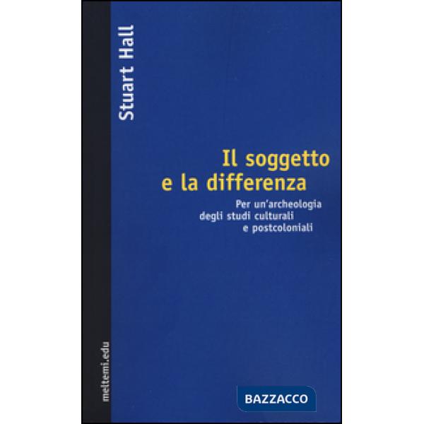 Soggetto e la differenza. Per un'archeologia degli studi culturali e postcolonia