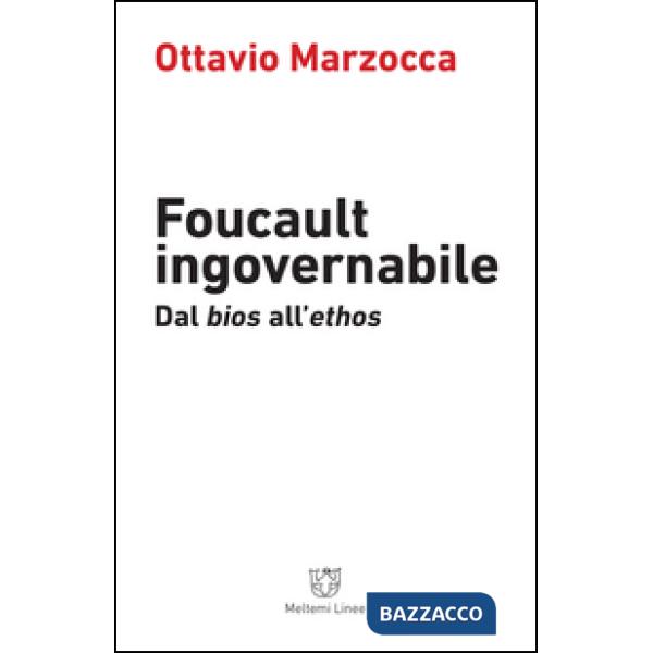 Foucault ingovernabile