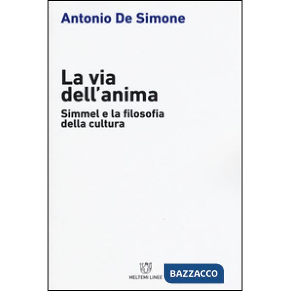 Via dell'anima. Simmel e la filosofia della cultura (La)