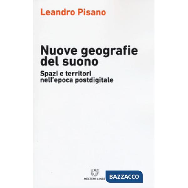 Nuove geografie del suono. Spazi e territori nell'epoca postdigitale