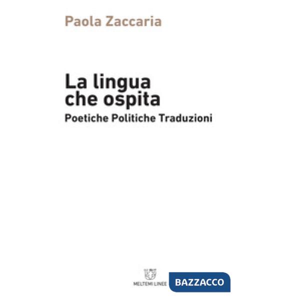 Lingua che ospita. Poetiche, politiche, traduzioni (La)