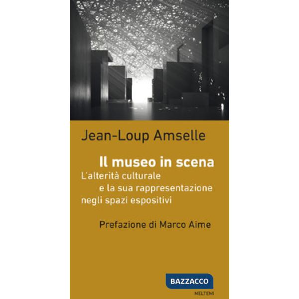 Museo in scena. L'alterità culturale e la sua rappresentazione negli spazi espos