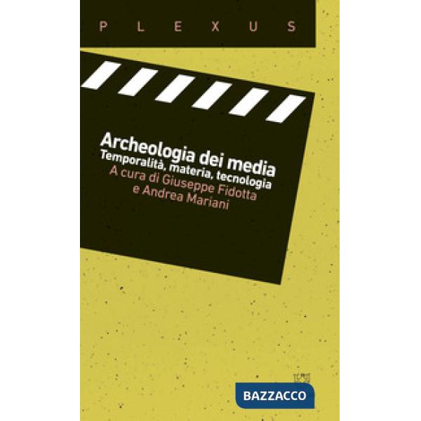 Archeologia dei media. Temporalità, materia, tecnologia