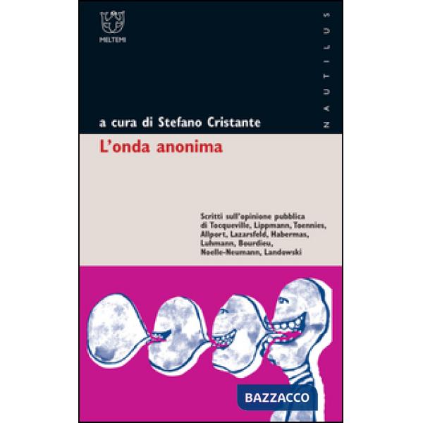 Onda anonima. Scritti sull'opinione pubblica di Tocqueville, Lippman, Tõnnies, A