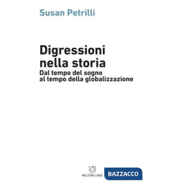 Digressioni nella storia. Dal tempo del sogno al tempo della globalizzazione