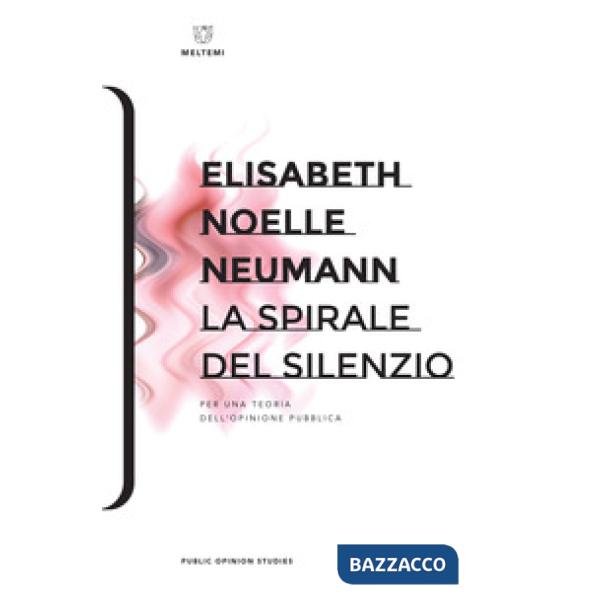 Spirale del silenzio. Per una teoria dell'opinione pubblica (La)