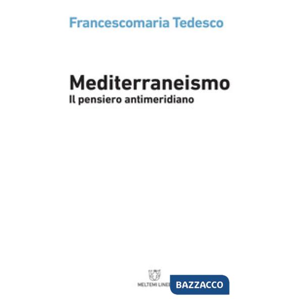Mediterraneismo. Il pensiero antimeridiano