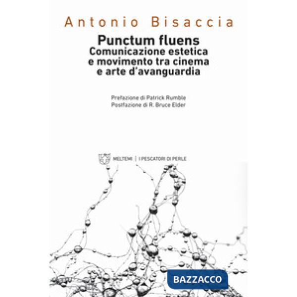 Punctum fluens. Comunicazione estetica e movimento tra cinema e arte nelle avang