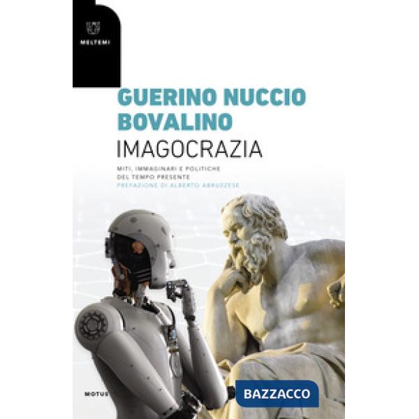 Imagocrazia. Miti, immaginari e politiche del tempo presente