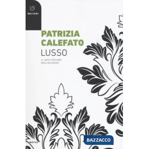 Lusso. Il lato oscuro dell'eccesso