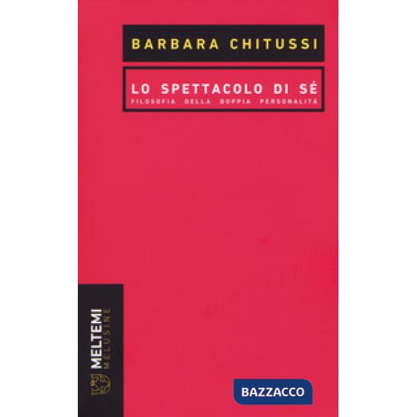 Spettacolo di sé. Filosofia della doppia personalità (Lo)