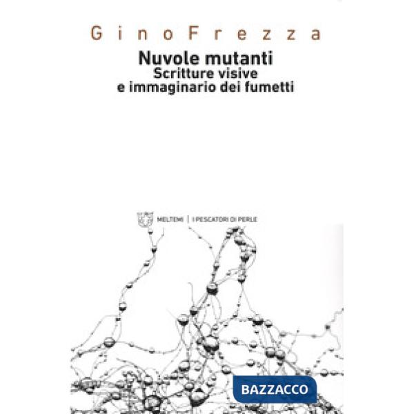 Nuvole mutanti. Scritture visive e immaginario dei fumetti