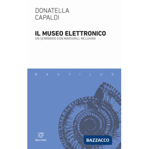Museo elettronico. Un seminario con Marshall McLuhan (Il)