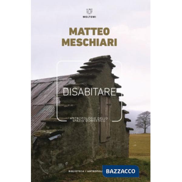 Disabitare. Antropologie dello spazio domestico