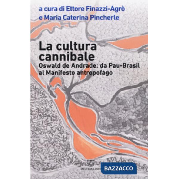 Cultura cannibale. Oswald de Andrade: da Pao Brasil al manifesto antropofago (La