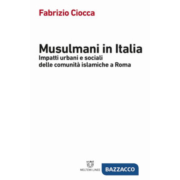 Musulmani in Italia. Impatti urbani e sociali delle comunità islamiche