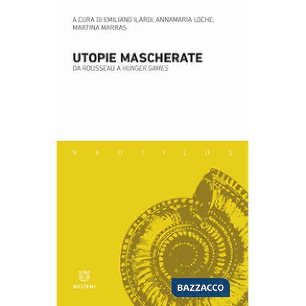 Utopie mascherate. Da Rousseau a «Hunger games»