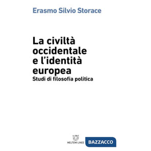 Civiltà occidentale e l'identità europea. Studi di filosofia politica (La)