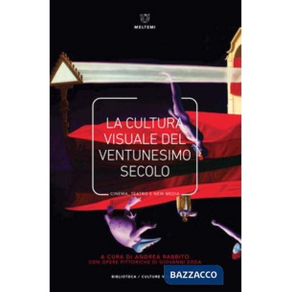 Cultura visuale nel ventunesimo secolo. Cinema, teatro e new media (La)