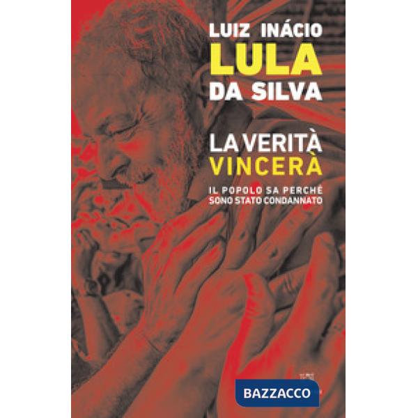 Verità vincerà. Il popolo sa perché sono stato condannato (La)