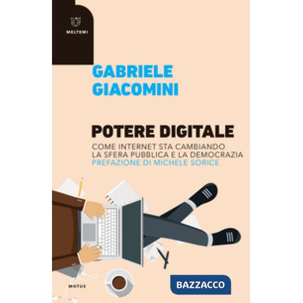 Potere digitale. Come internet sta cambiando la sfera pubblica e la democrazia