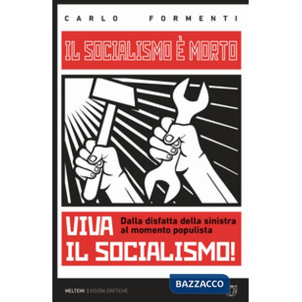 Socialismo è morto. Viva il socialismo! Dalla disfatta della sinistra al momento