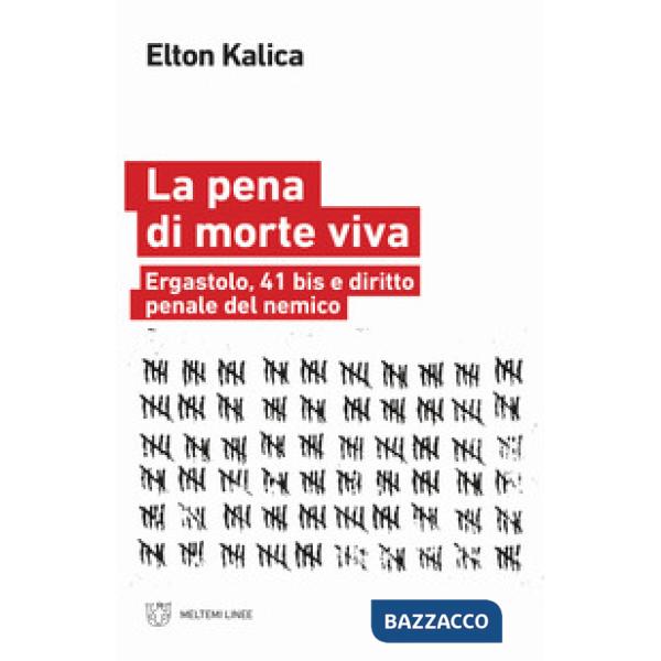 Pena di morte viva. Ergastolo, 41 bis e diritto penale del nemico (La)