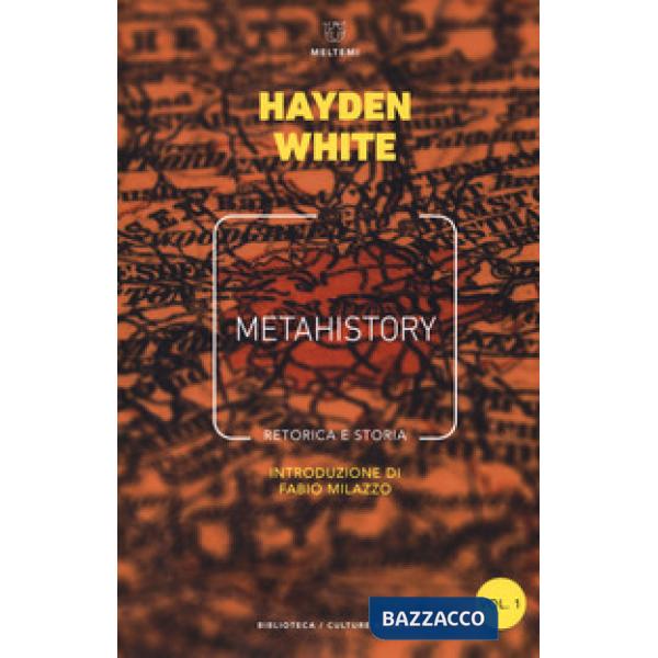Metahistory. Retorica e storia. Vol. 1-2