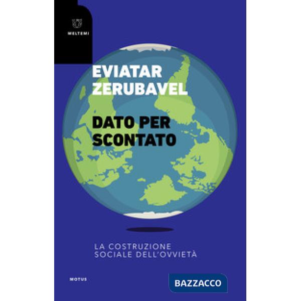 Dato per scontato. La costruzione sociale dell'ovvietà