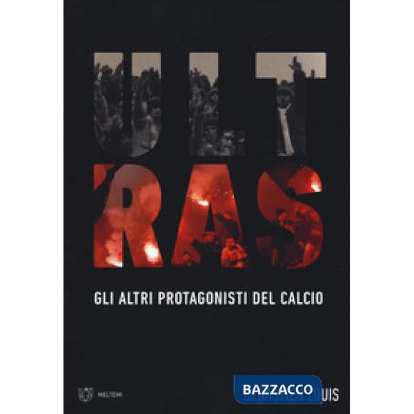 Ultras. Gli altri protagonisti del calcio