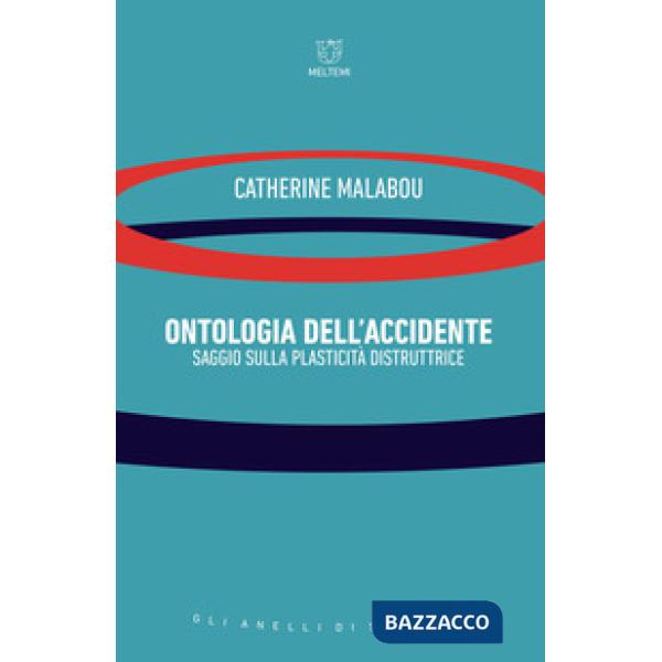 Ontologia dell'accidente. Saggio sulla plasticità distruttrice