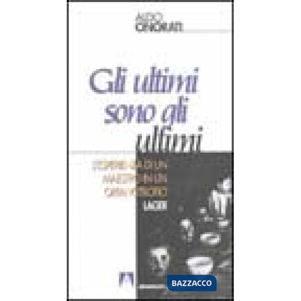 Ultimi sono gli ultimi. L'esperienza di un maestro in un orfanotrofio lager (Gli