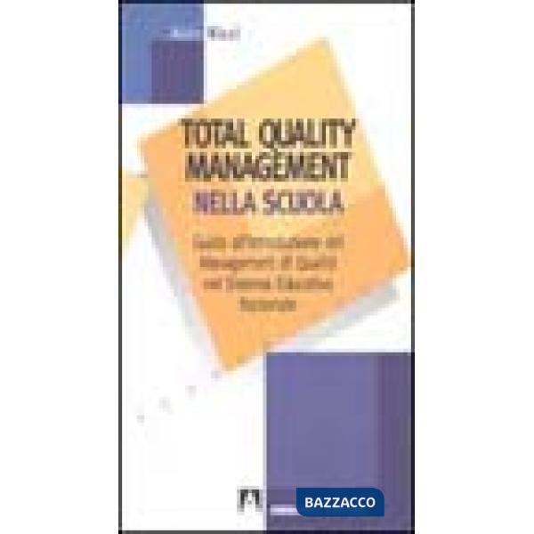 Total quality management nella scuola. Guida all'introduzione del management di qualità nel sistema educativo nazionale