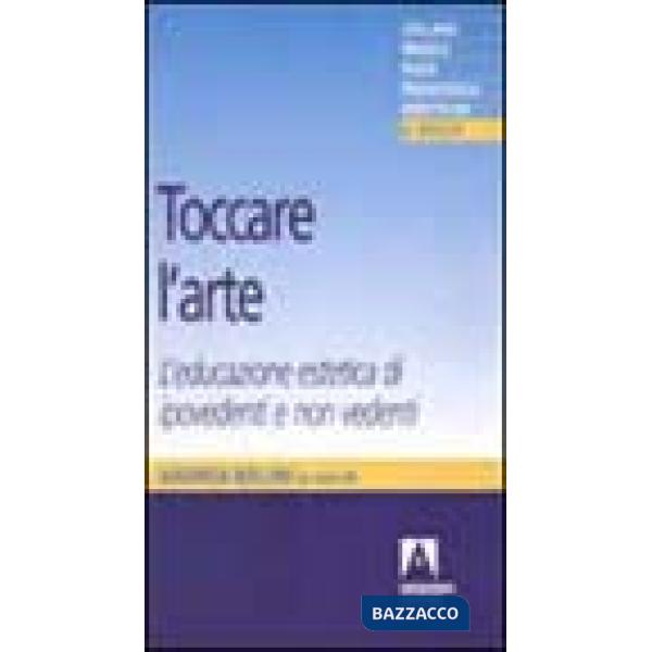 Toccare l'arte. L'educazione estetica di ipovedenti e non vedenti