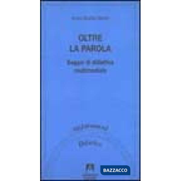 Oltre la parola. Saggio di didattica multimediale
