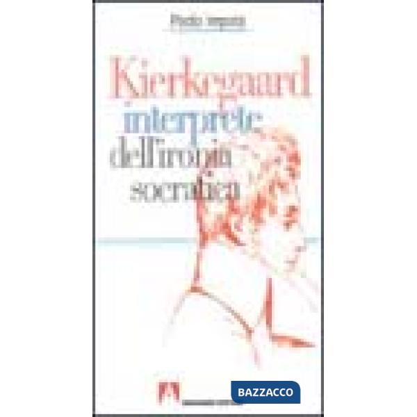 Kierkegaard interprete dell'ironia socratica