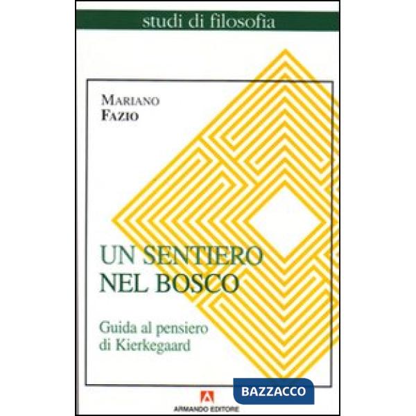 Sentiero nel bosco. Guida al pensiero di Kierkegaard (Un)