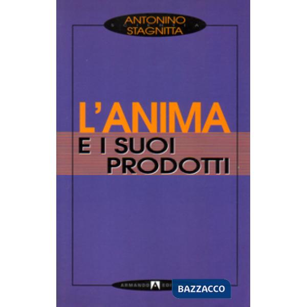Anima e i suoi prodotti (L')