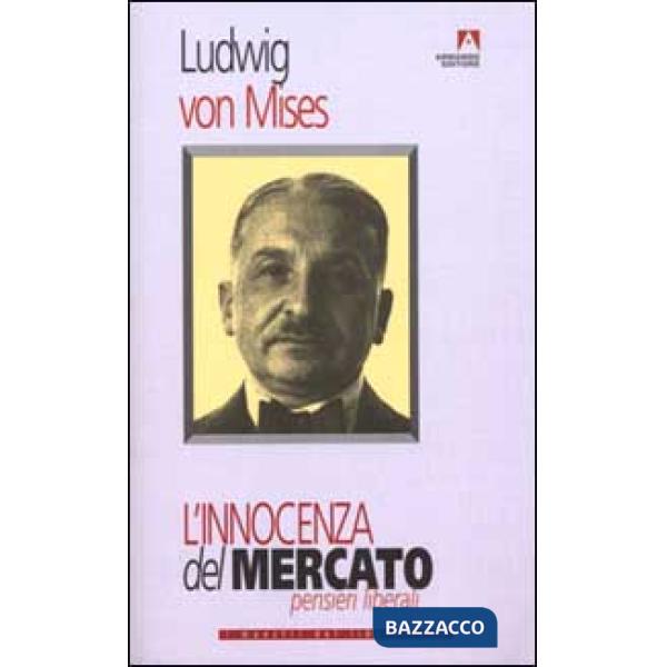 Innocenza del mercato. Pensieri liberali (L')