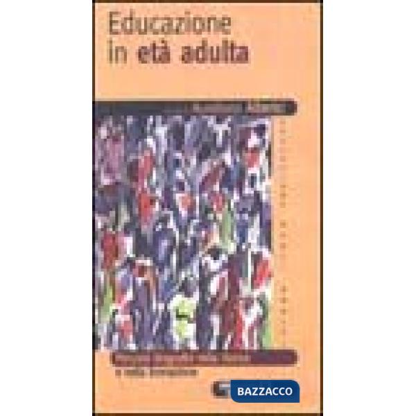 Educazione in età adulta. Percorsi biografici nella ricerca e nella formazione