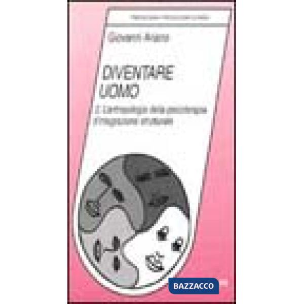 Diventare uomo. L'antropologia della psicoterapia d'integrazione strutturale