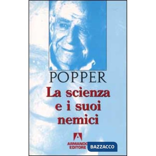 Scienza e i suoi nemici (La)