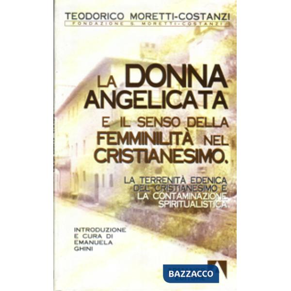 Terrenità edenica del cristianesimo e la contaminazione spiritualistica. La donna angelicata e il senso della femminilità nel cr