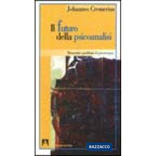 Futuro della psicoanalisi. Resoconti e problemi di psicoterapia (Il)