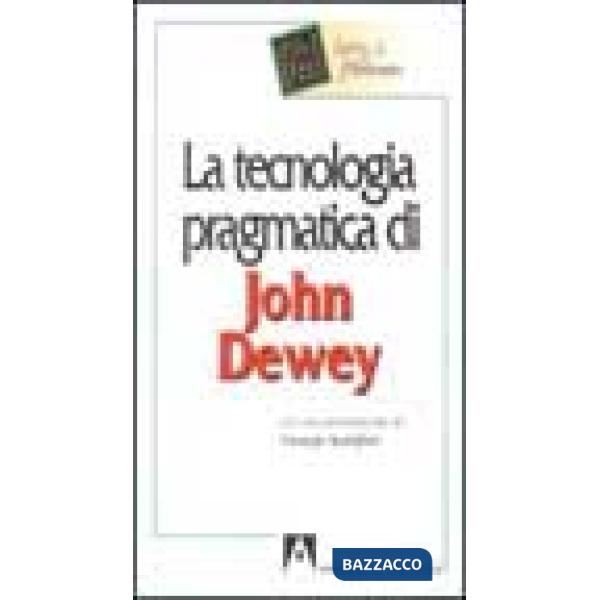 Tecnologia pragmatica di John Dewey (La)
