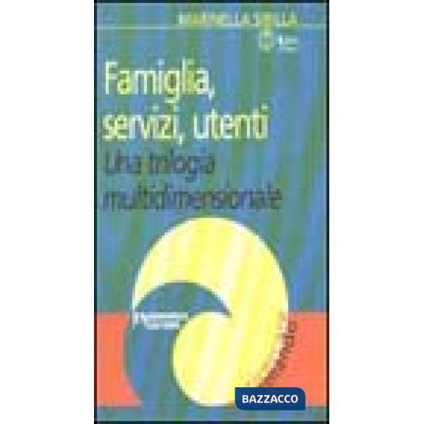 Famiglia, servizi, utenti. Una trilogia multidimensionale